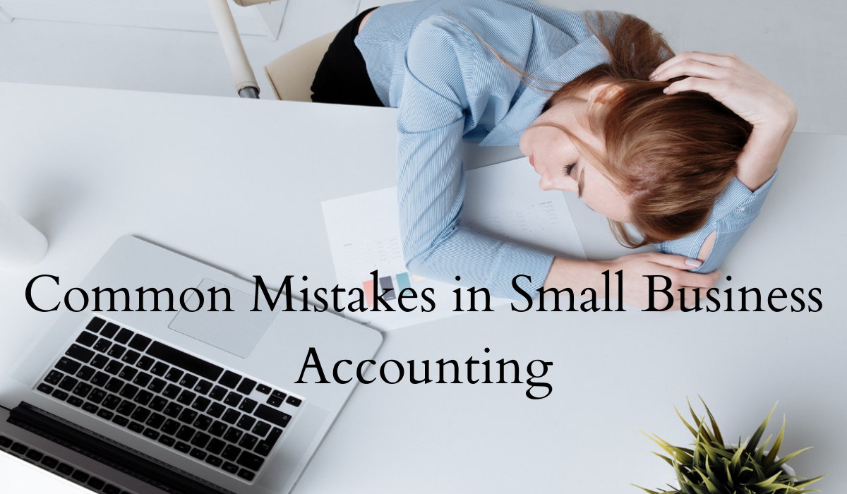 Avoid These Common Mistakes In Small Business Accounting