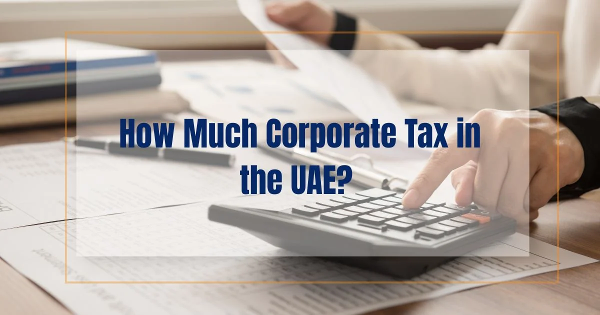 How Much Corporate Tax in the UAE? The 9% Rate & 0% Band