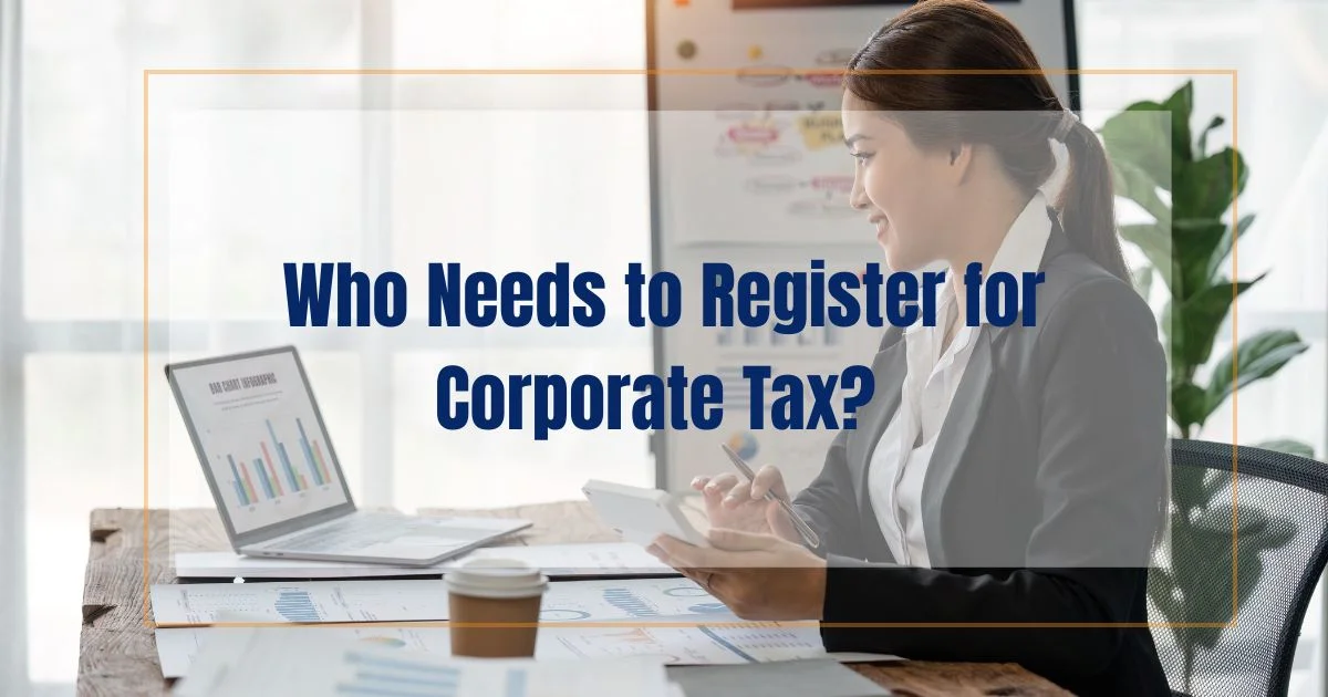 Who Needs to Register for Corporate Tax in the UAE?